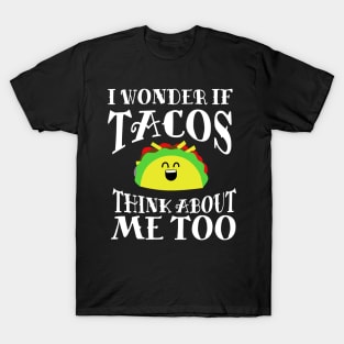 I Wonder if Tacos Think About Me Too T-Shirt